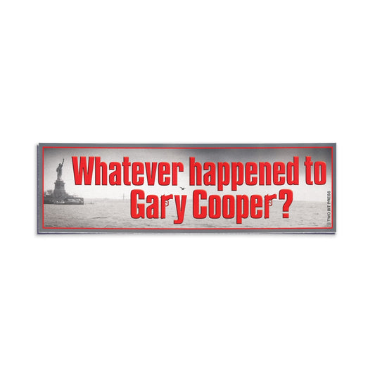 A vinyl bumper sticker reading "Whatever Happened to Gary Cooper?" on a white background.